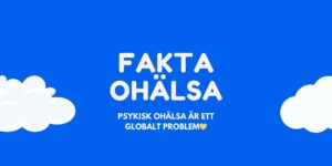 FAKTA OM PSYKISK OHÄLSA