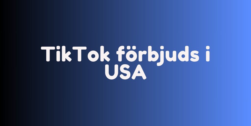 TikTok förbjuds i USA